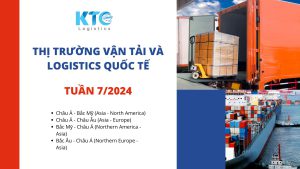 [KTO LOGISTICS] Thị trường vận tải và logistics quốc tế Tuần 7/2024